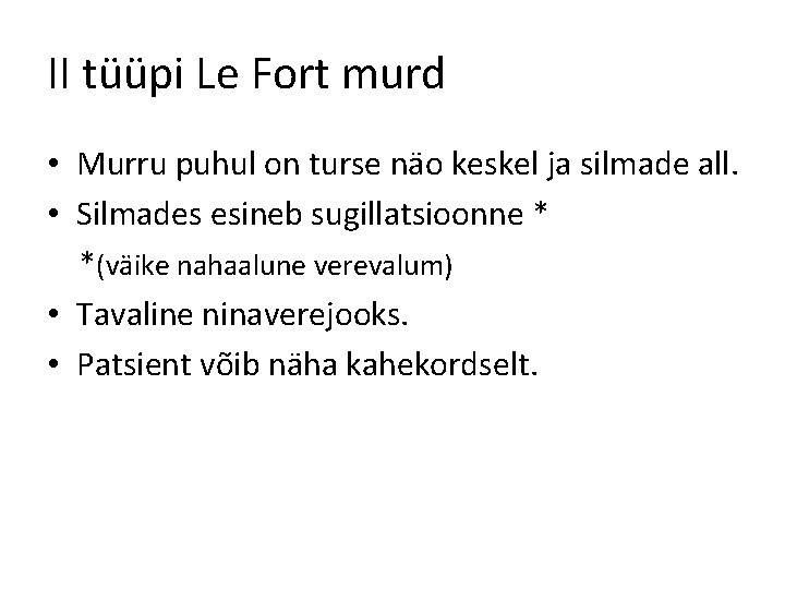 II tüüpi Le Fort murd • Murru puhul on turse näo keskel ja silmade