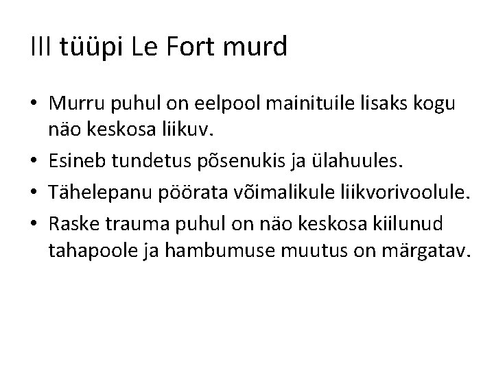 III tüüpi Le Fort murd • Murru puhul on eelpool mainituile lisaks kogu näo