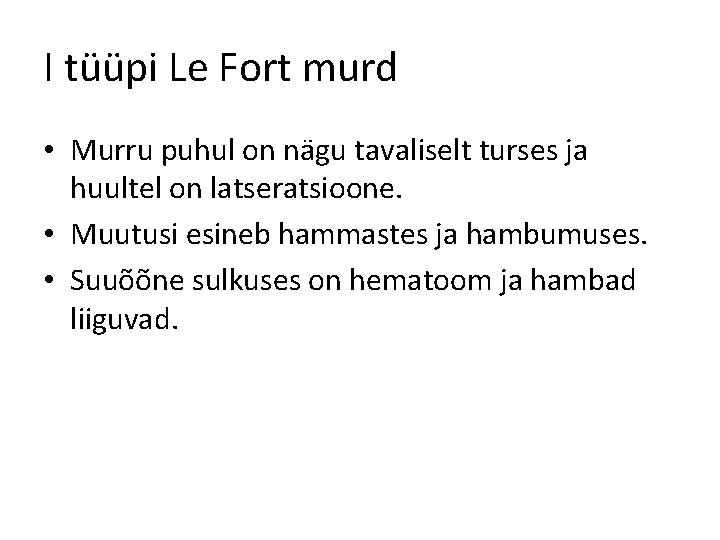 I tüüpi Le Fort murd • Murru puhul on nägu tavaliselt turses ja huultel