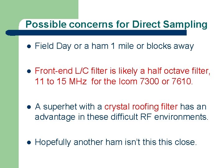 Possible concerns for Direct Sampling l Field Day or a ham 1 mile or