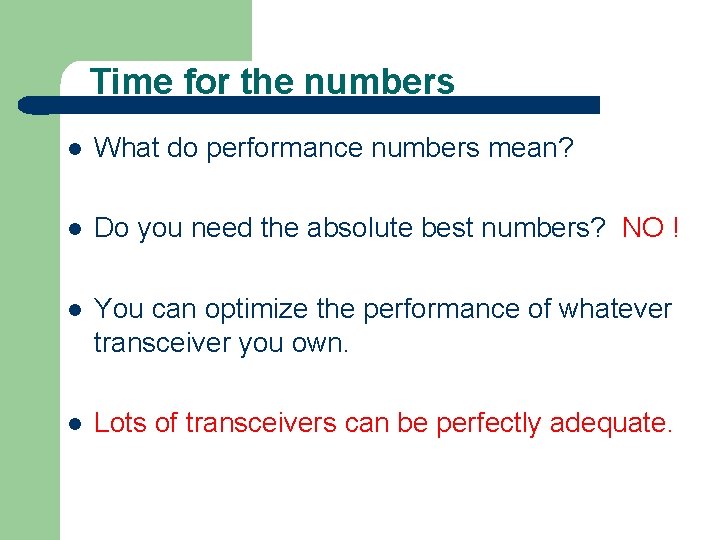 Time for the numbers l What do performance numbers mean? l Do you need