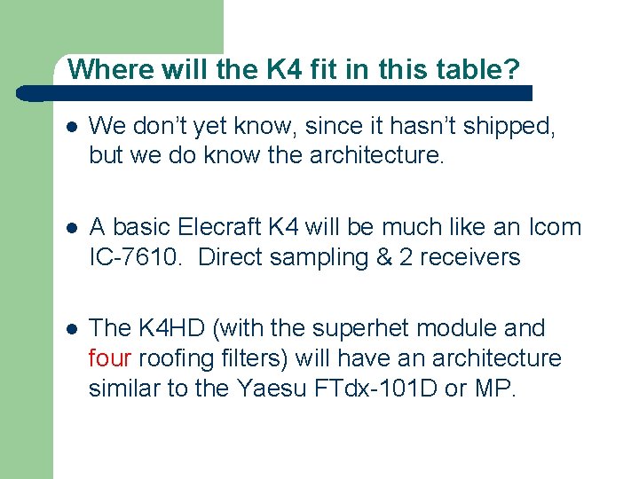 Where will the K 4 fit in this table? l We don’t yet know,