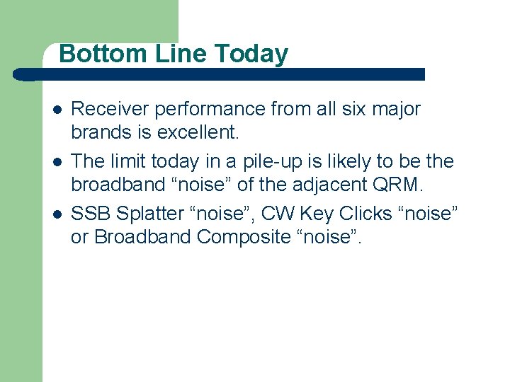 Bottom Line Today l l l Receiver performance from all six major brands is