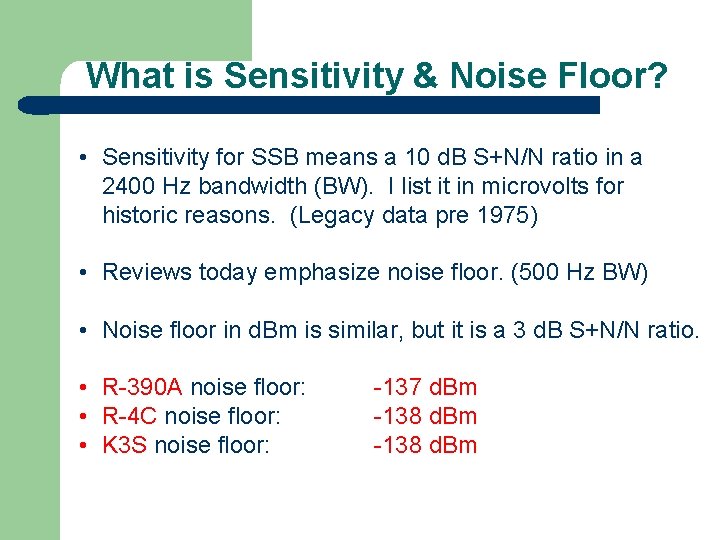 What is Sensitivity & Noise Floor? • Sensitivity for SSB means a 10 d.