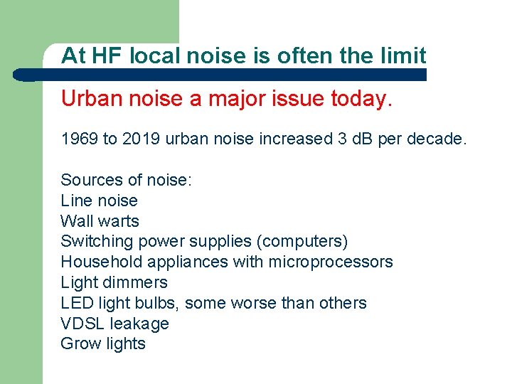 At HF local noise is often the limit Urban noise a major issue today.