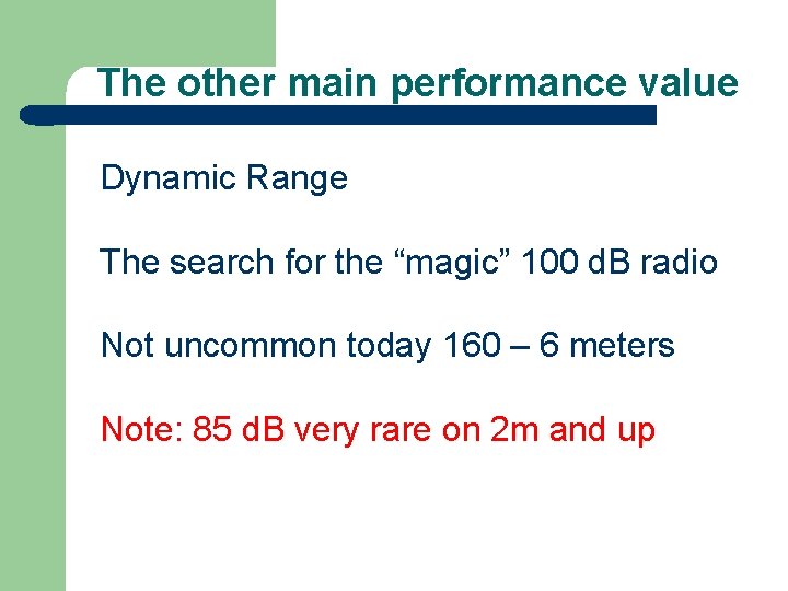 The other main performance value Dynamic Range The search for the “magic” 100 d.