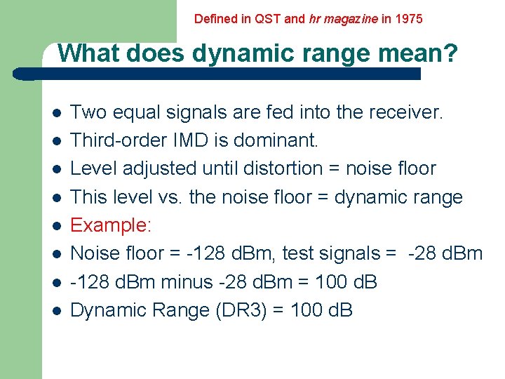 Defined in QST and hr magazine in 1975 What does dynamic range mean? l
