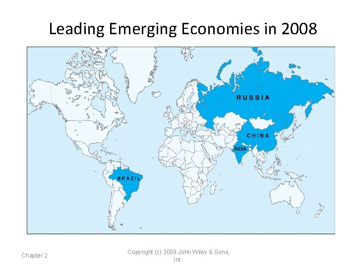 Leading Emerging Economies in 2008 Chapter 2 Copyright (c) 2009 John Wiley & Sons, Leading Emerging Economies in 2008 Chapter 2 Copyright (c) 2009 John Wiley & Sons,