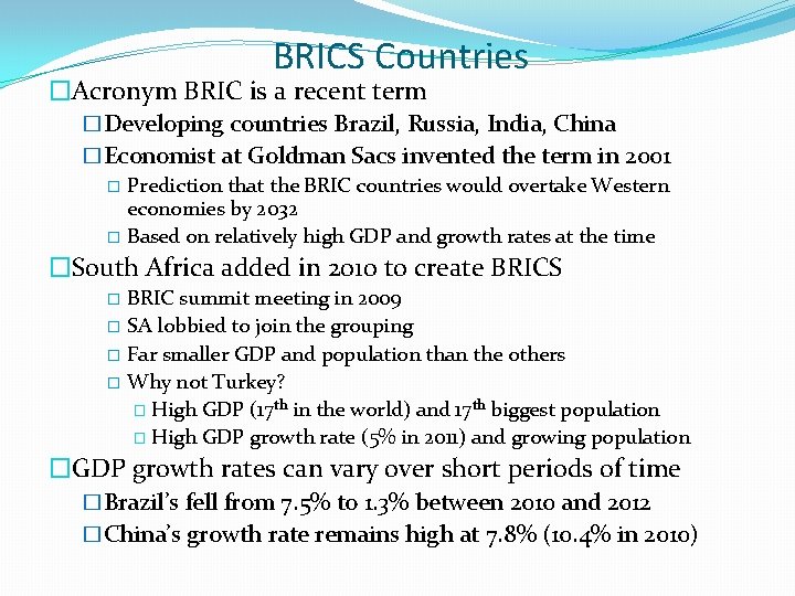BRICS Countries �Acronym BRIC is a recent term �Developing countries Brazil, Russia, India, China BRICS Countries �Acronym BRIC is a recent term �Developing countries Brazil, Russia, India, China