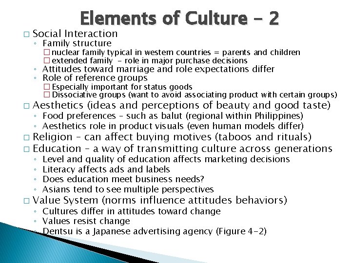� Elements of Culture - 2 Social Interaction ◦ Family structure � nuclear family � Elements of Culture - 2 Social Interaction ◦ Family structure � nuclear family
