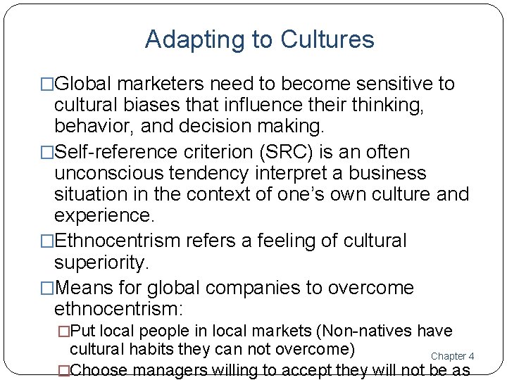 Adapting to Cultures �Global marketers need to become sensitive to cultural biases that influence Adapting to Cultures �Global marketers need to become sensitive to cultural biases that influence