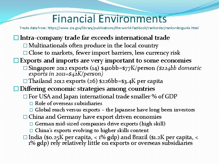 Financial Environments Trade data from: https: //www. cia. gov/library/publications/the-world-factbook/rankorderguide. html �Intra-company trade far exceeds Financial Environments Trade data from: https: //www. cia. gov/library/publications/the-world-factbook/rankorderguide. html �Intra-company trade far exceeds