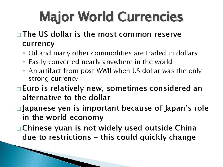 Major World Currencies � The US dollar is the most common reserve currency ◦ Major World Currencies � The US dollar is the most common reserve currency ◦