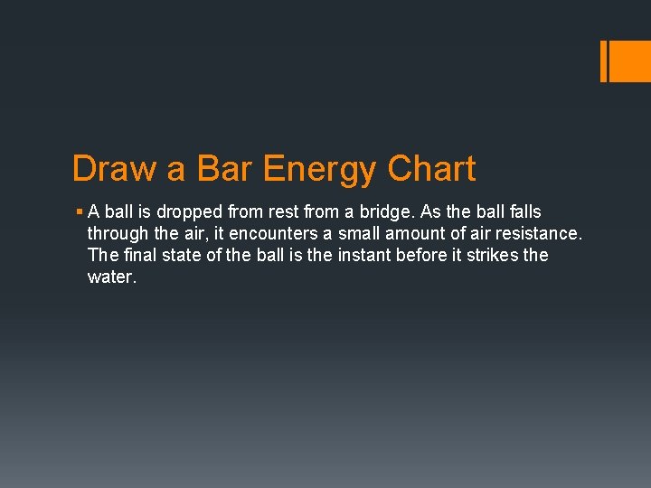 Draw a Bar Energy Chart § A ball is dropped from rest from a