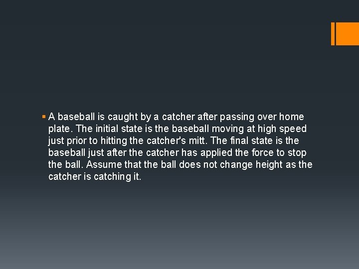 § A baseball is caught by a catcher after passing over home plate. The