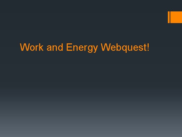 Work and Energy Webquest! 
