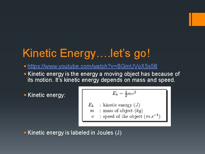 Kinetic Energy…. let’s go! § https: //www. youtube. com/watch? v=BGm. UVo. X 5 s