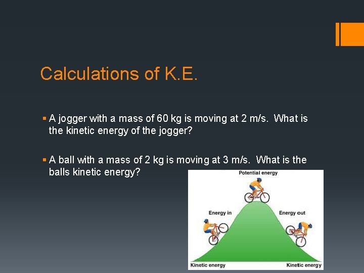 Calculations of K. E. § A jogger with a mass of 60 kg is