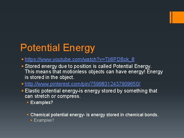 Potential Energy § https: //www. youtube. com/watch? v=Tji 6 PDBck_8 § Stored energy due