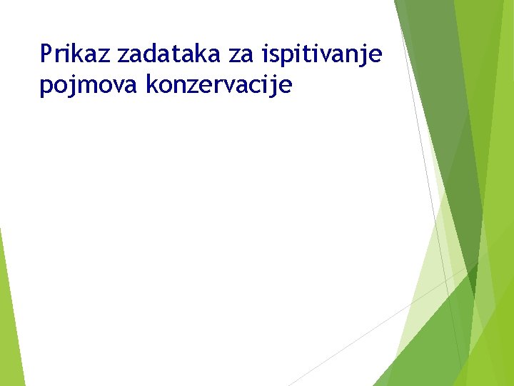 Prikaz zadataka za ispitivanje pojmova konzervacije 