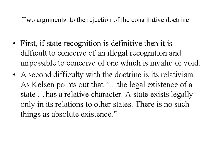 Two arguments to the rejection of the constitutive doctrine • First, if state recognition