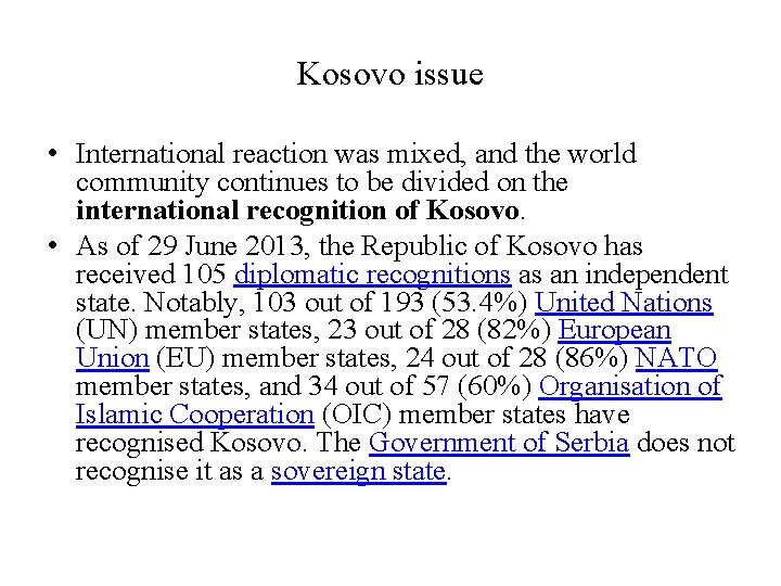 Kosovo issue • International reaction was mixed, and the world community continues to be