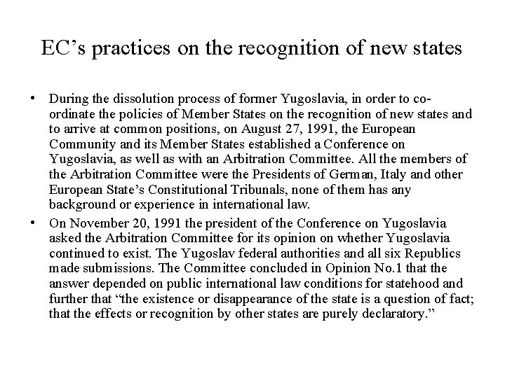 EC’s practices on the recognition of new states • During the dissolution process of