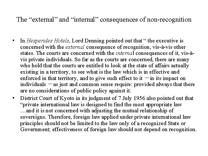 The “external” and “internal” consequences of non-recognition • In Hesperides Hotels, Lord Denning pointed