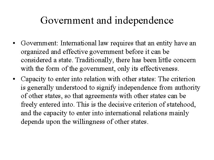 Government and independence • Government: International law requires that an entity have an organized