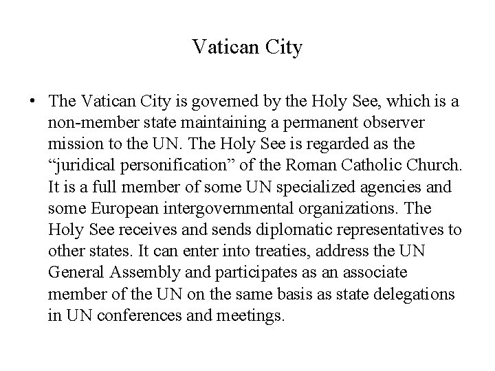 Vatican City • The Vatican City is governed by the Holy See, which is