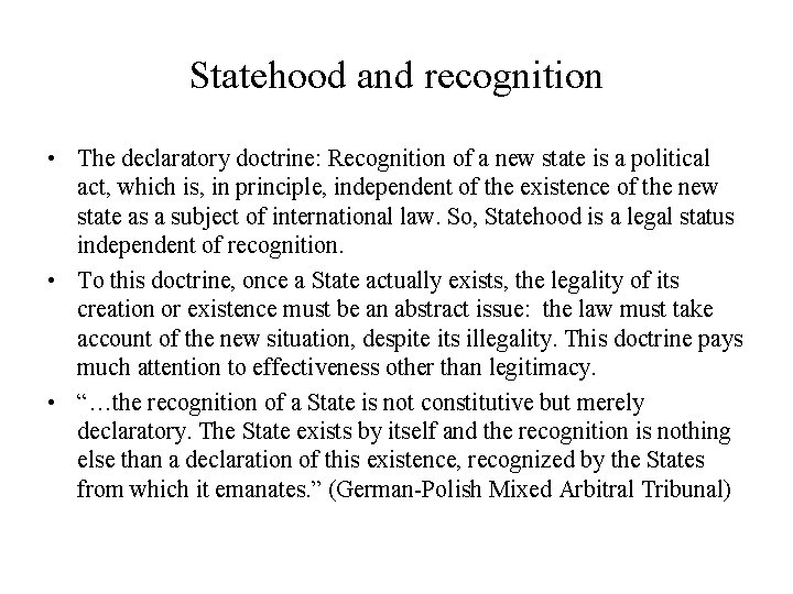 Statehood and recognition • The declaratory doctrine: Recognition of a new state is a
