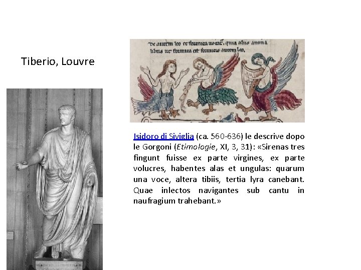 Tiberio, Louvre Isidoro di Siviglia (ca. 560 -636) le descrive dopo le Gorgoni (Etimologie,