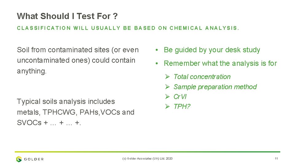 What Should I Test For ? CLASSIFICATION WILL USUALLY BE BASED ON CHEMICAL ANALYSIS.