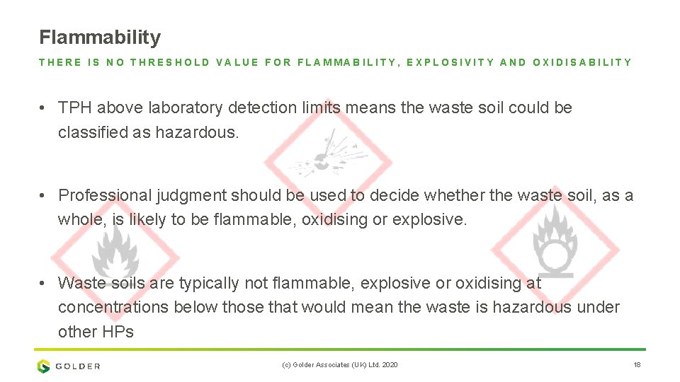 Flammability THERE IS NO THRESHOLD VALUE FOR FLAMMABILITY, EXPLOSIVITY AND OXIDISABILITY • TPH above