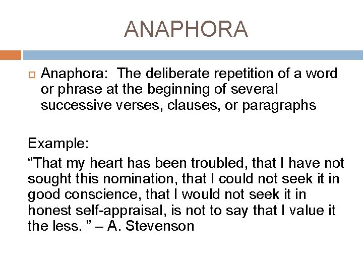 ANAPHORA Anaphora: The deliberate repetition of a word or phrase at the beginning of