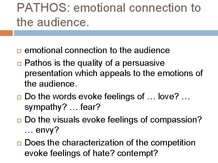 PATHOS: emotional connection to the audience. emotional connection to the audience Pathos is the