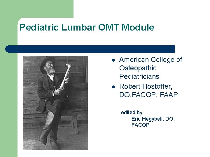 Pediatric Lumbar OMT Module l l American College of Osteopathic Pediatricians Robert Hostoffer, DO,