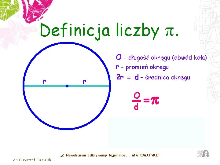 Definicja liczby p. r r O – długość okręgu (obwód koła) r – promień