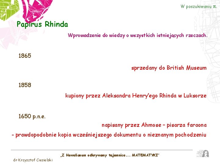 W poszukiwaniu Papirus Rhinda Wprowadzenie do wiedzy o wszystkich istniejących rzeczach. 1865 sprzedany do