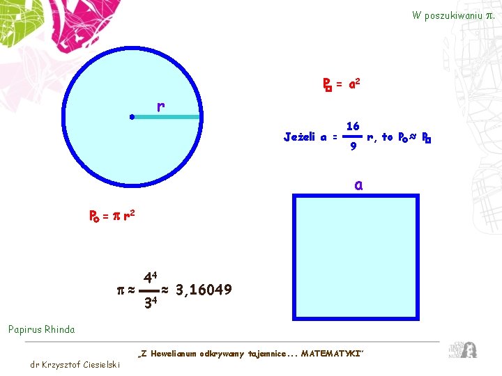 W poszukiwaniu P = a 2 r Jeżeli a = 16 9 a P