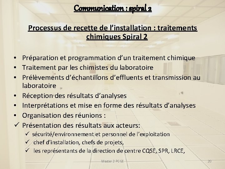 Communication : spiral 2 Processus de recette de l’installation : traitements chimiques Spiral 2