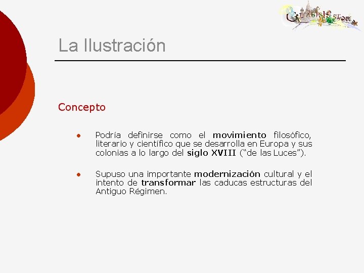 La Ilustración Concepto l Podría definirse como el movimiento filosófico, literario y científico que