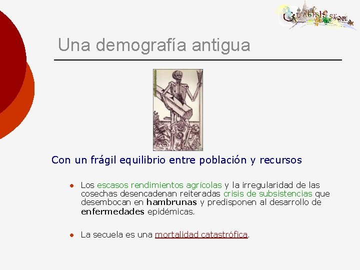 Una demografía antigua Con un frágil equilibrio entre población y recursos l Los escasos