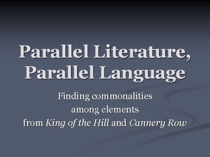 Parallel Literature, Parallel Language Finding commonalities among elements from King of the Hill and