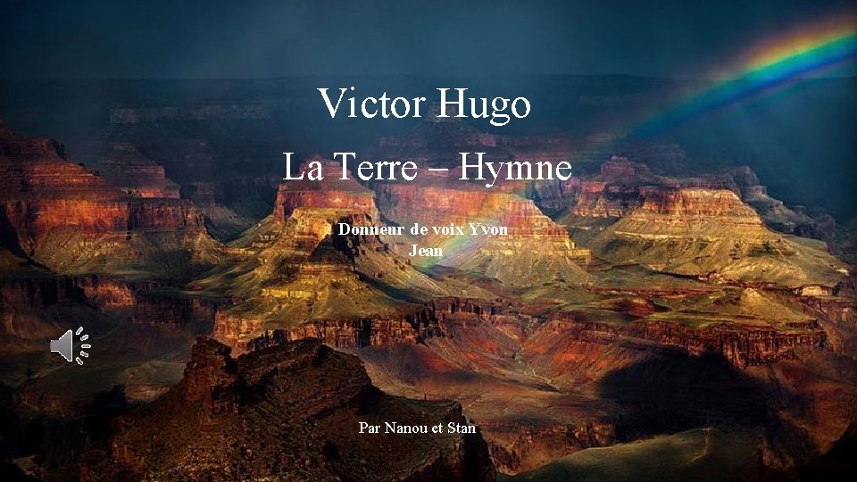 Victor Hugo La Terre – Hymne Donneur de voix Yvon Jean Par Nanou et