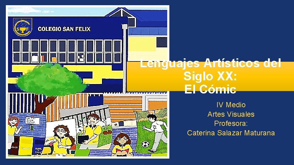 Lenguajes Artísticos del Siglo XX: El Cómic IV Medio Artes Visuales Profesora: Caterina Salazar