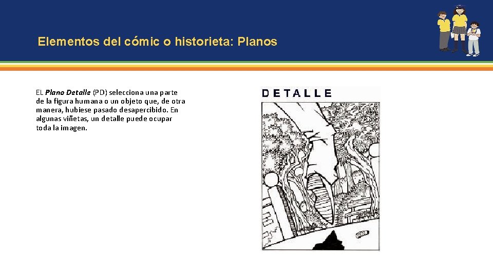 Elementos del cómic o historieta: Planos EL Plano Detalle (PD) selecciona una parte de