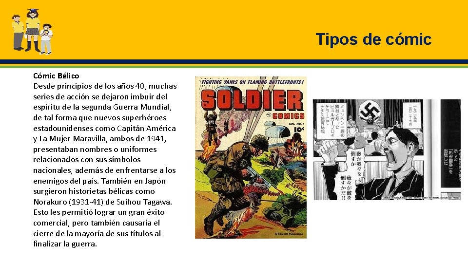 Tipos de cómic Cómic Bélico Desde principios de los años 40, muchas series de