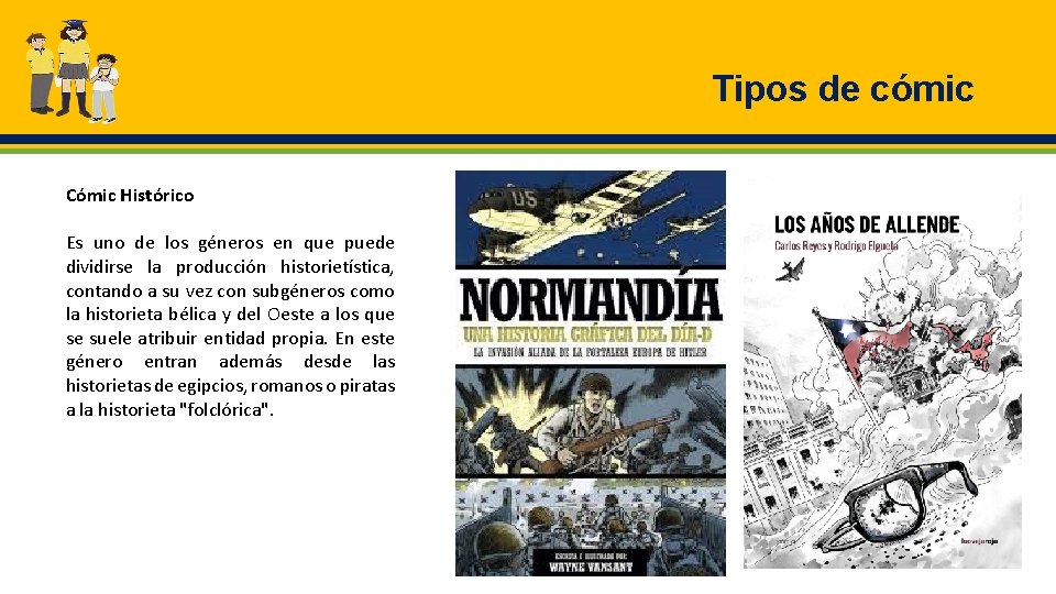 Tipos de cómic Cómic Histórico Es uno de los géneros en que puede dividirse