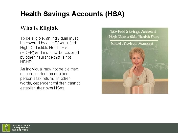 Health Savings Accounts (HSA) Who is Eligible To be eligible, an individual must be